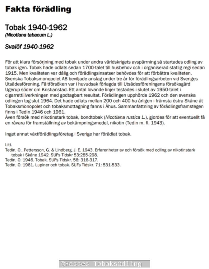 Roland Lyhagen, gjorde denna sammanfattning om Svalvs Tobaks frdlingsprogram i samband med sin pensionering. 